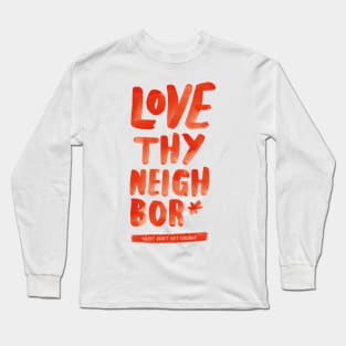 Love Thy Neighbor Long Sleeve T-Shirt